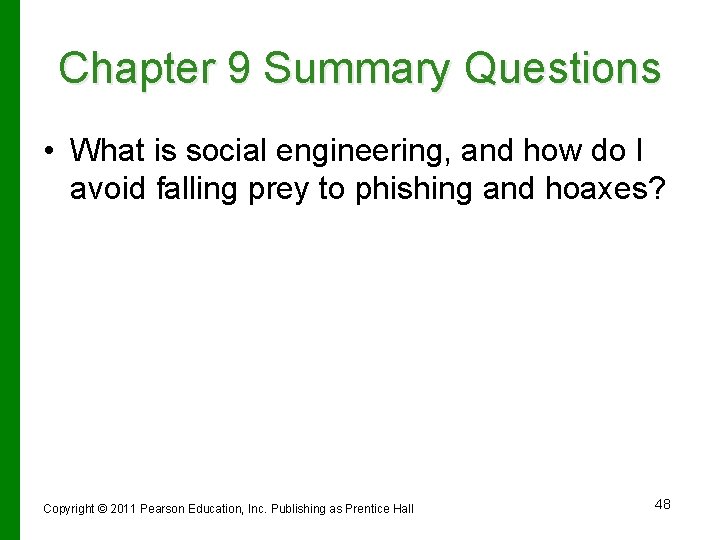 Chapter 9 Summary Questions • What is social engineering, and how do I avoid