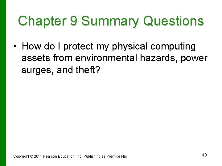 Chapter 9 Summary Questions • How do I protect my physical computing assets from