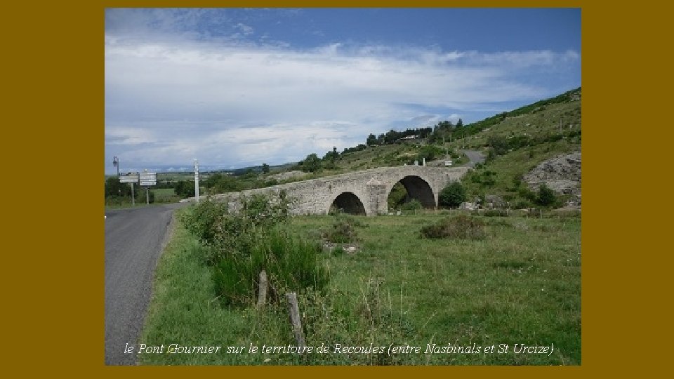 le Pont Gournier sur le territoire de Recoules (entre Nasbinals et St Urcize) 