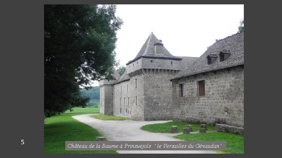 5 Château de la Baume à Prinsuejols ‘ le Versailles du Gévaudan’ 