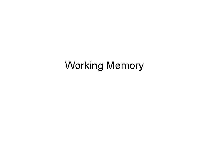 Working Memory Working Memory