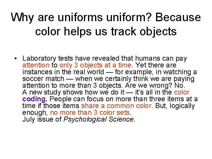 Why are uniforms uniform? Because color helps us track objects • Laboratory tests have