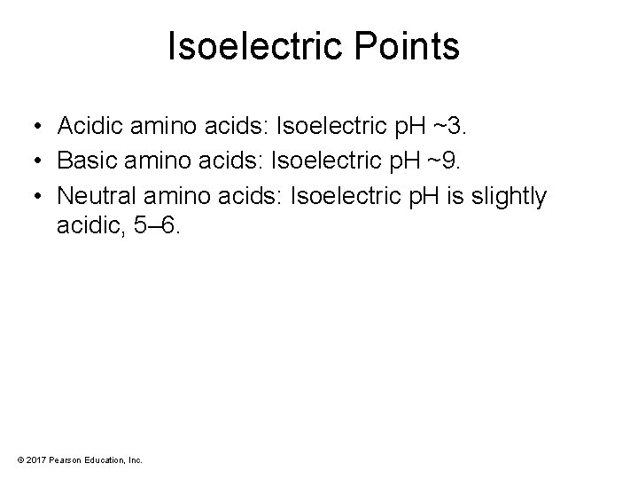 Isoelectric Points • Acidic amino acids: Isoelectric p. H ~3. • Basic amino acids: