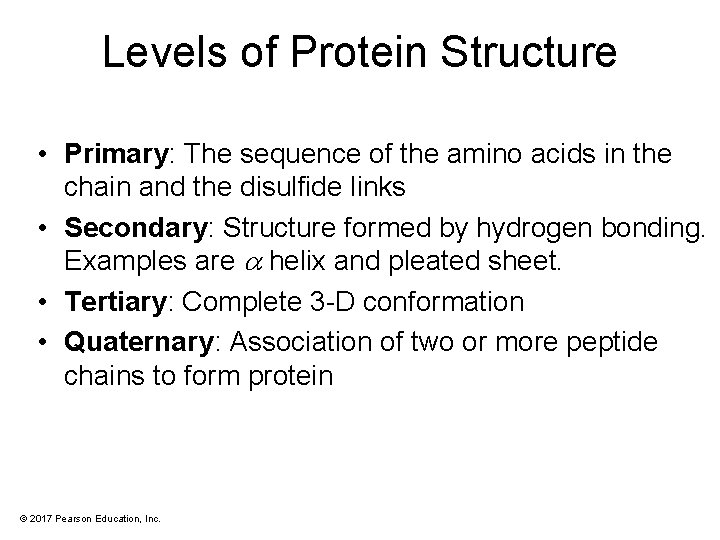 Levels of Protein Structure • Primary: The sequence of the amino acids in the