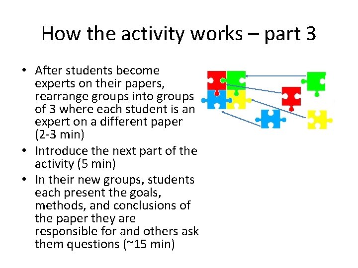 How the activity works – part 3 • After students become experts on their