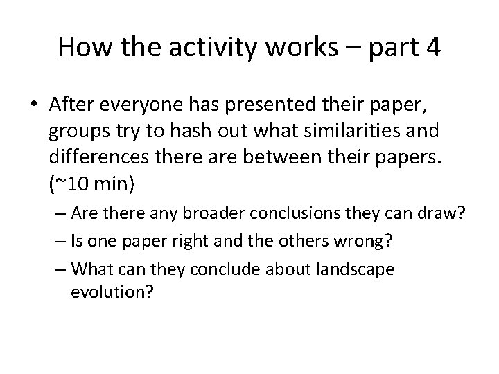 How the activity works – part 4 • After everyone has presented their paper,