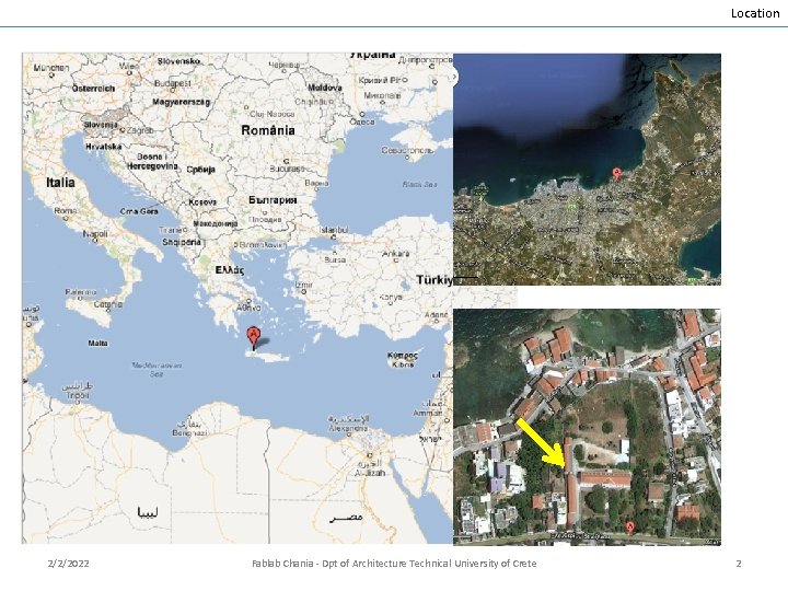 Location 2/2/2022 Fablab Chania - Dpt of Architecture Technical University of Crete 2 
