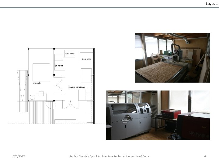 Layout. 2/2/2022 Fablab Chania - Dpt of Architecture Technical University of Crete 4 