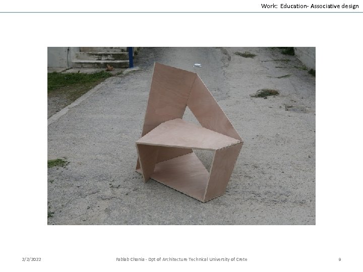 Work: Education- Associative design 2/2/2022 Fablab Chania - Dpt of Architecture Technical University of