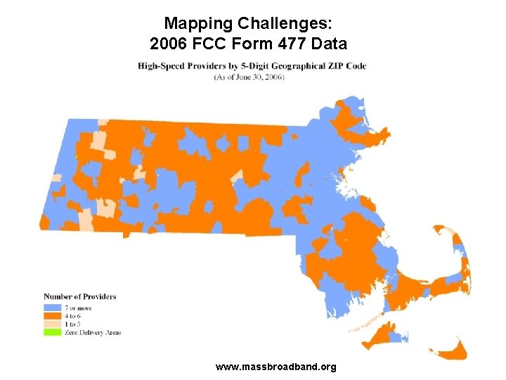 Mapping Challenges: 2006 FCC Form 477 Data www. massbroadband. org 