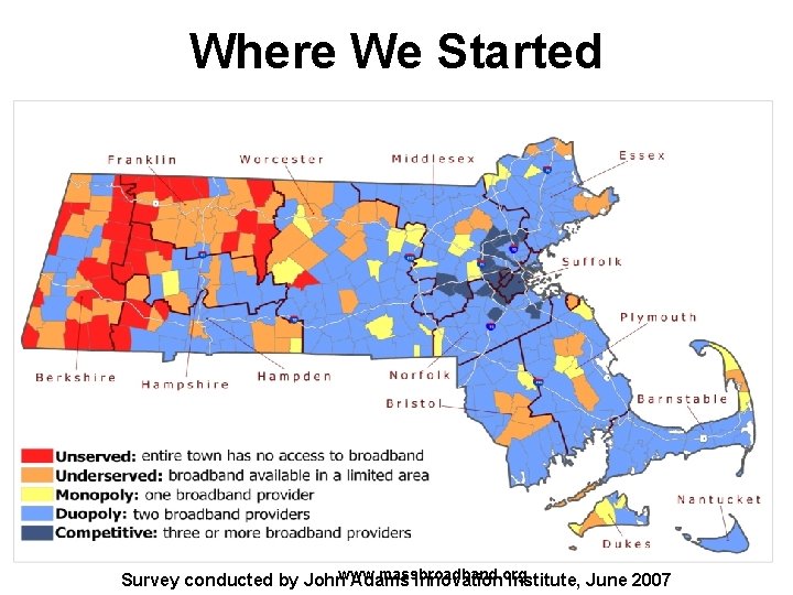 Where We Started Survey conducted by Johnwww. massbroadband. org Adams Innovation Institute, June 2007