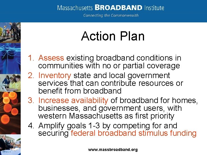 Action Plan 1. Assess existing broadband conditions in communities with no or partial coverage
