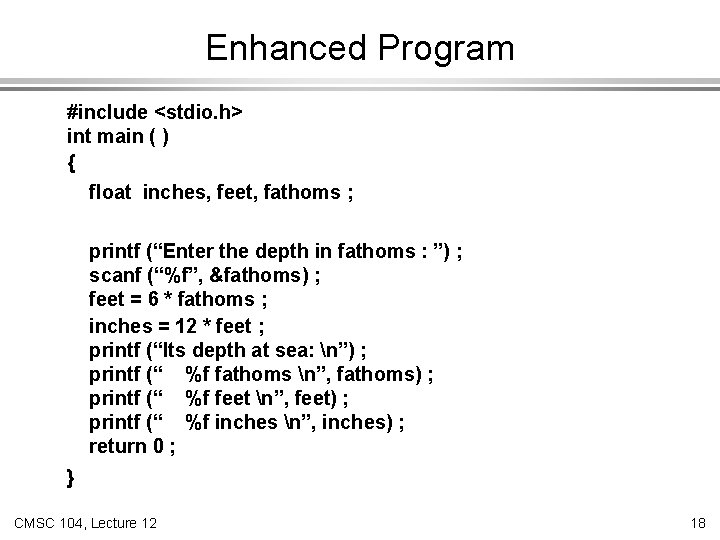 Enhanced Program #include <stdio. h> int main ( ) { float inches, feet, fathoms