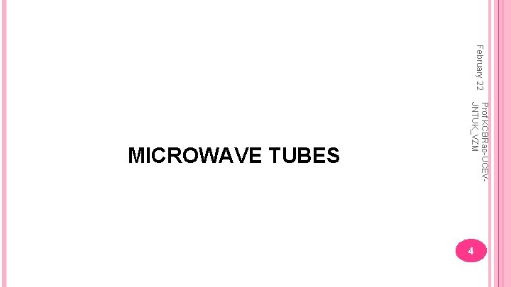 February 22 Prof KCBRao-UCEVJNTUK_VZM MICROWAVE TUBES 4 