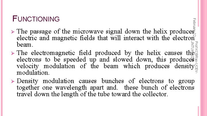 February 22 FUNCTIONING Prof KCBRao-UCEVJNTUK_VZM The passage of the microwave signal down the helix