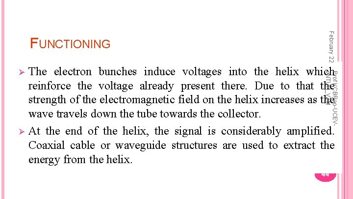 February 22 FUNCTIONING Prof KCBRao-UCEVJNTUK_VZM The electron bunches induce voltages into the helix which