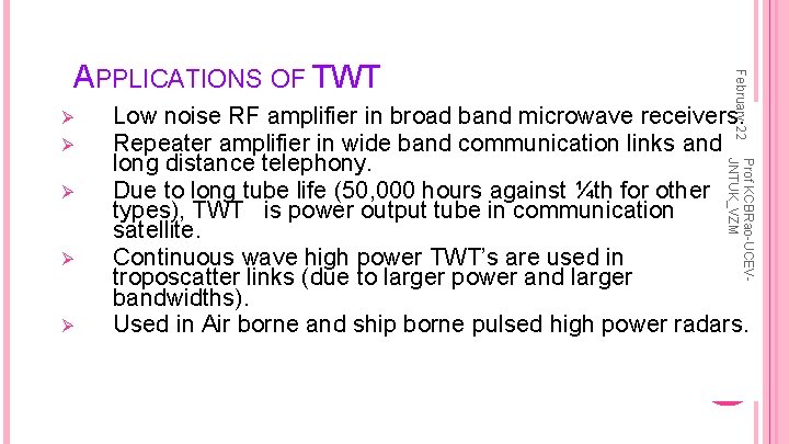 Ø Ø Low noise RF amplifier in broad band microwave receivers. Repeater amplifier in