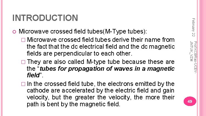  Prof KCBRao-UCEVJNTUK_VZM Microwave crossed field tubes(M-Type tubes): � Microwave crossed field tubes derive