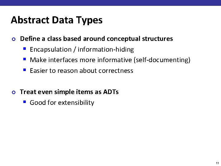 Abstract Data Types ¢ ¢ Define a class based around conceptual structures § Encapsulation