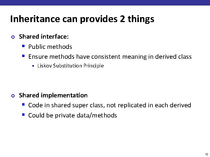 Inheritance can provides 2 things ¢ Shared interface: § Public methods § Ensure methods