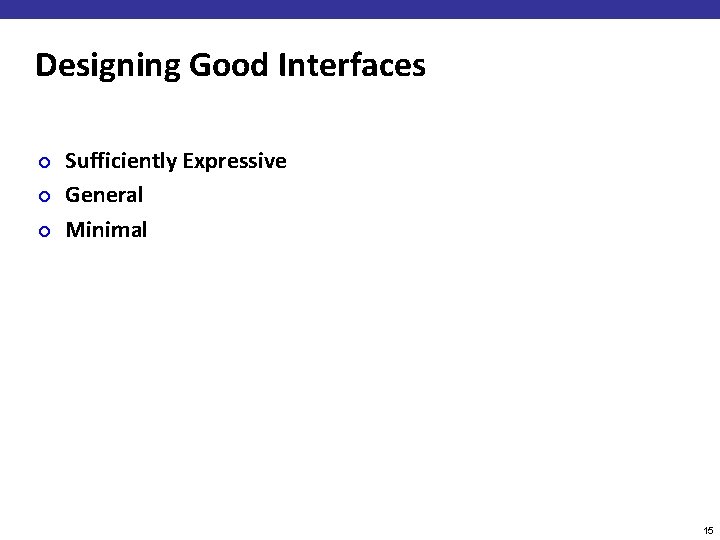 Designing Good Interfaces ¢ ¢ ¢ Sufficiently Expressive General Minimal 15 