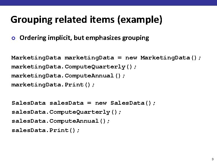 Grouping related items (example) ¢ Ordering implicit, but emphasizes grouping Marketing. Data marketing. Data