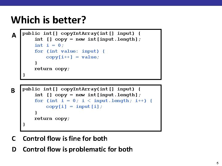 Which is better? A public int[] copy. Int. Array(int[] input) { int [] copy