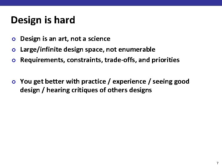 Design is hard ¢ ¢ Design is an art, not a science Large/infinite design