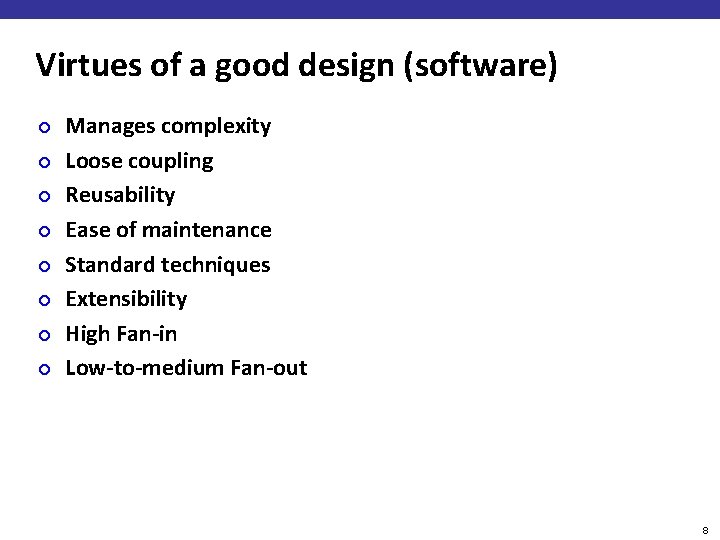 Virtues of a good design (software) ¢ ¢ ¢ ¢ Manages complexity Loose coupling