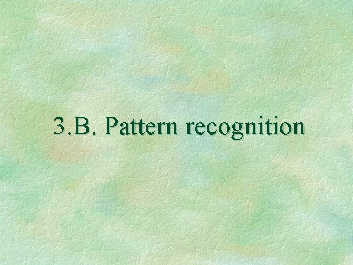 3. B. Pattern recognition 