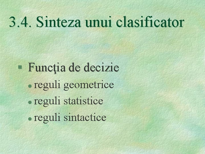 3. 4. Sinteza unui clasificator § Funcţia de decizie l reguli geometrice l reguli