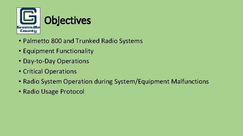 Pu Objectives • Palmetto 800 and Trunked Radio Systems • Equipment Functionality • Day-to-Day