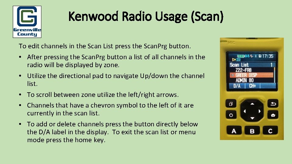 Kenwood Radio Usage (Scan) To edit channels in the Scan List press the Scan.