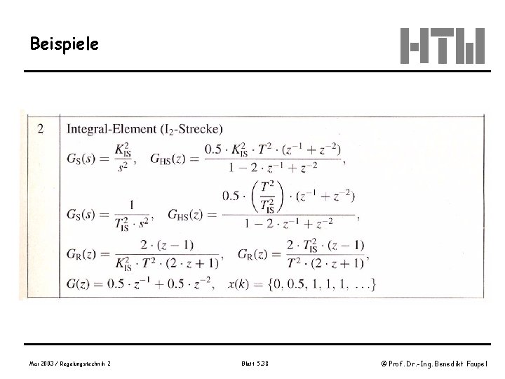Beispiele Mai 2003 / Regelungstechnik 2 Blatt 5. 38 © Prof. Dr. -Ing. Benedikt