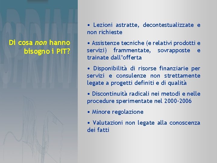  • Lezioni astratte, decontestualizzate e non richieste Di cosa non hanno bisogno i