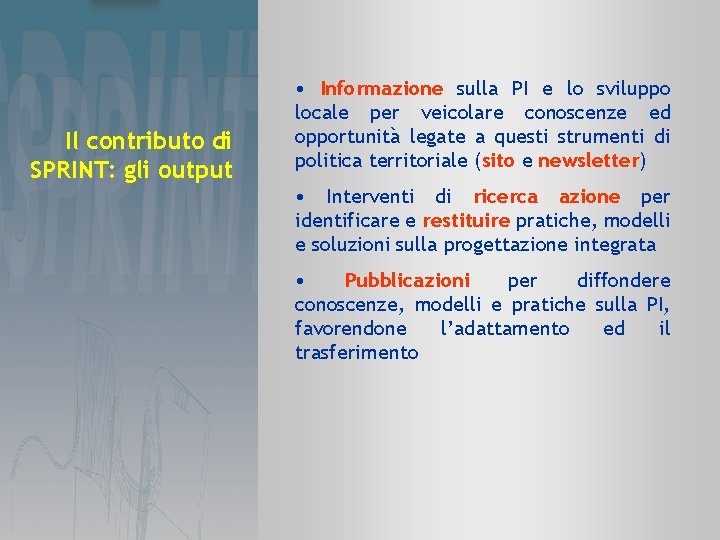 Il contributo di SPRINT: gli output • Informazione sulla PI e lo sviluppo locale