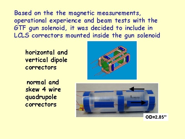 Based on the magnetic measurements, operational experience and beam tests with the GTF gun