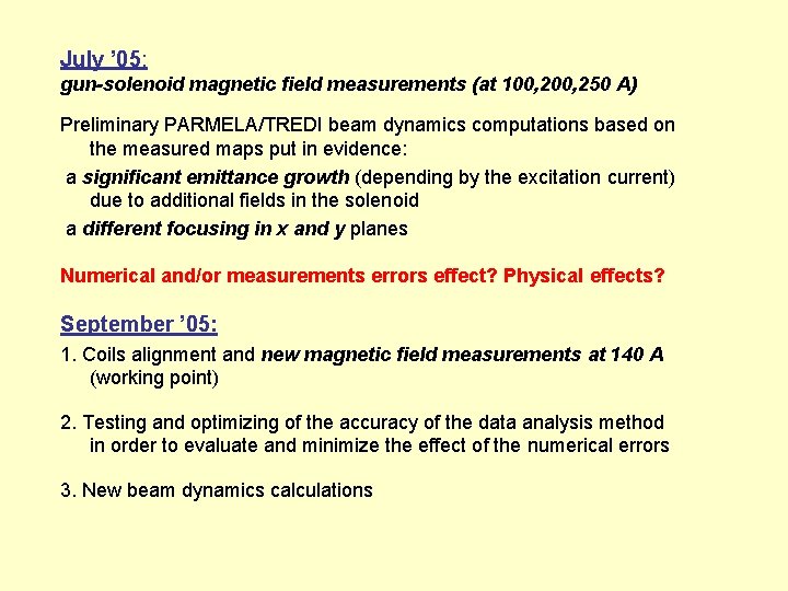 July ’ 05: gun-solenoid magnetic field measurements (at 100, 250 A) Preliminary PARMELA/TREDI beam