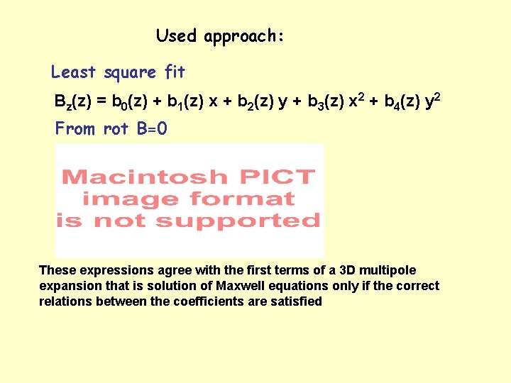 Used approach: Least square fit Bz(z) = b 0(z) + b 1(z) x +
