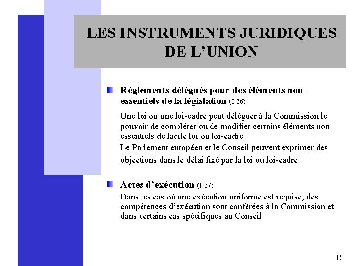 LES INSTRUMENTS JURIDIQUES DE L’UNION Règlements délégués pour des éléments nonessentiels de la législation