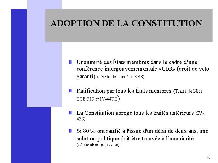 ADOPTION DE LA CONSTITUTION Unanimité des États membres dans le cadre d’une conférence intergouvernementale