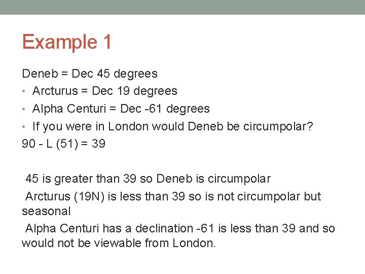Example 1 Deneb = Dec 45 degrees • Arcturus = Dec 19 degrees •