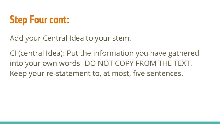Step Four cont: Add your Central Idea to your stem. CI (central Idea): Put Step Four cont: Add your Central Idea to your stem. CI (central Idea): Put