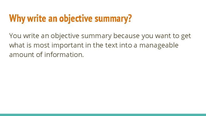 Why write an objective summary? You write an objective summary because you want to Why write an objective summary? You write an objective summary because you want to