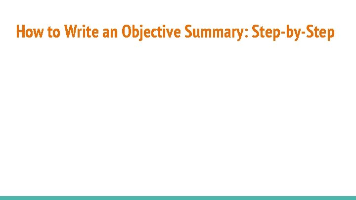 How to Write an Objective Summary: Step-by-Step How to Write an Objective Summary: Step-by-Step
