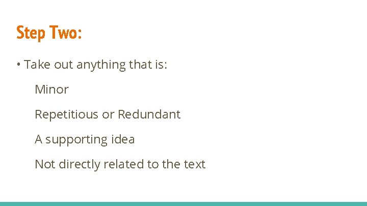 Step Two: • Take out anything that is: Minor Repetitious or Redundant A supporting Step Two: • Take out anything that is: Minor Repetitious or Redundant A supporting