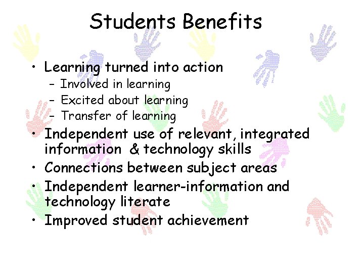 Students Benefits • Learning turned into action – Involved in learning – Excited about
