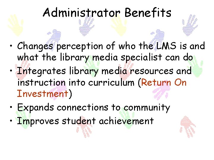 Administrator Benefits • Changes perception of who the LMS is and what the library