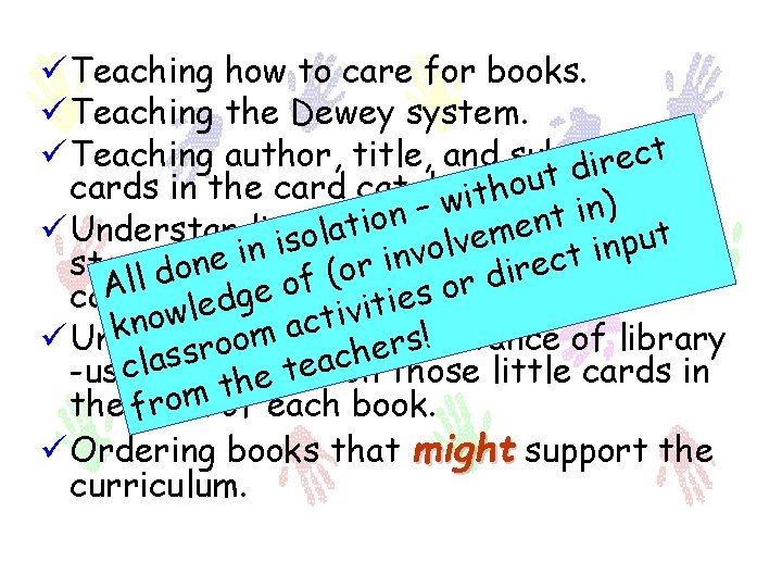 ü Teaching how to care for books. ü Teaching the Dewey system. t c