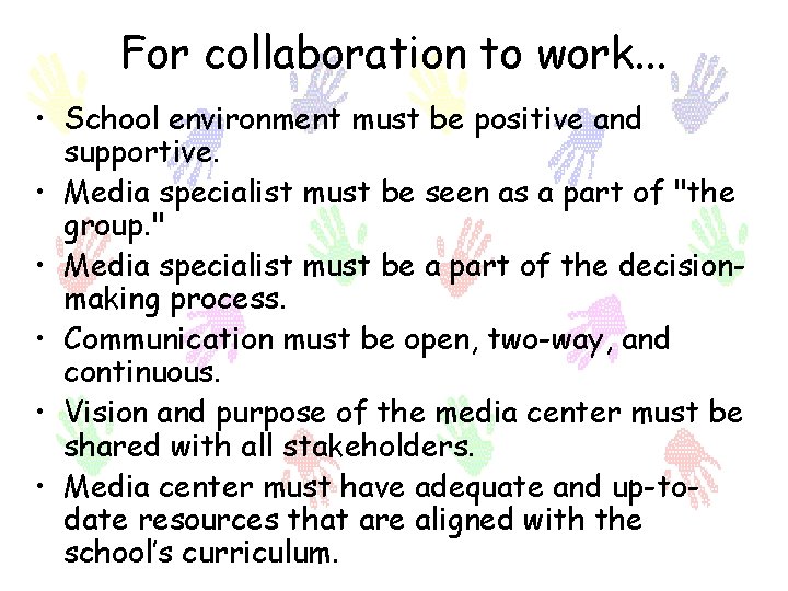 For collaboration to work. . . • School environment must be positive and supportive.